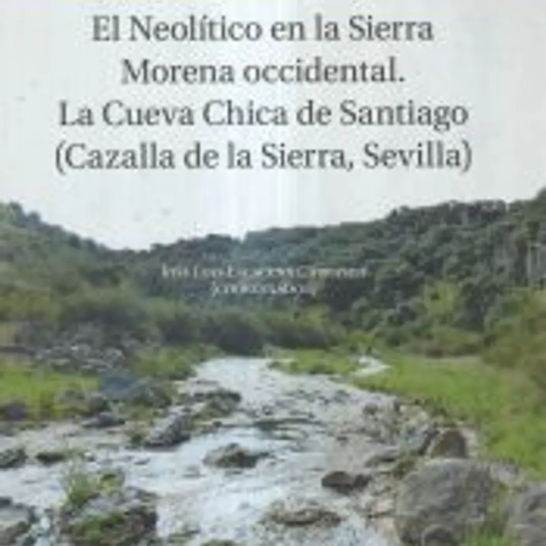 El Neolítico en la Sierra Morena occidental. La Cueva Chica de Santiago (Cazalla de la Sierra, Sevilla) 1