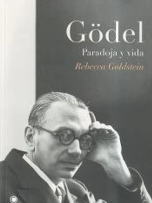 Gödel. Paradoja y vida.