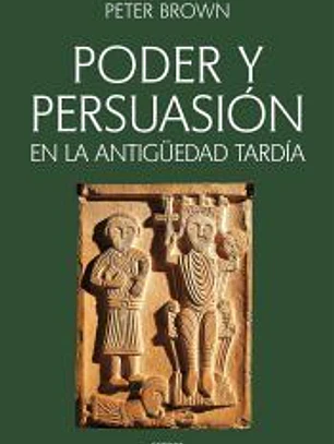 Poder y persuasión en la Antigüedad tardía