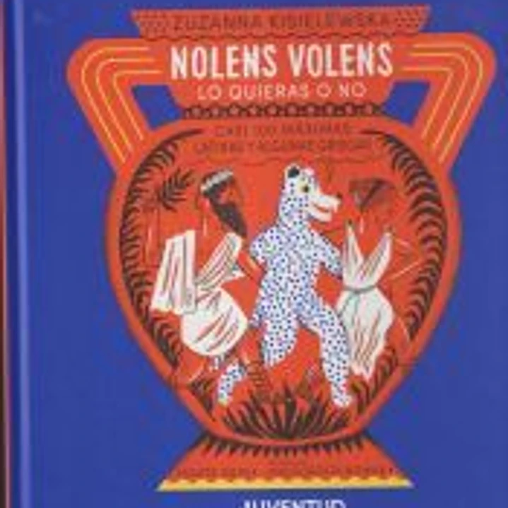 NOLENS VOLENS. Lo quieras o no.: Casi 100 máximas latinas y algunas griegas 1