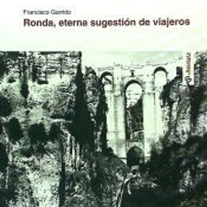 Ronda, eterna sugestión de viajeros 1