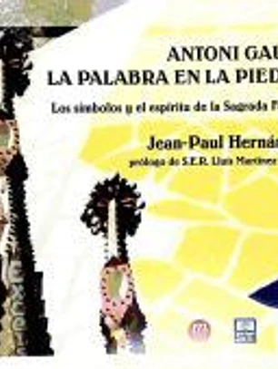 Antonio Gaudí: la palabra en la piedra