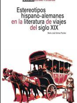 Estereotipos hispano-alemanes en la literatura de viajes del siglo XIX