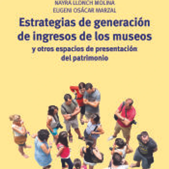 Estrategias de generación de ingresos de los museos y otros espacios de presentación del patrimonio 1