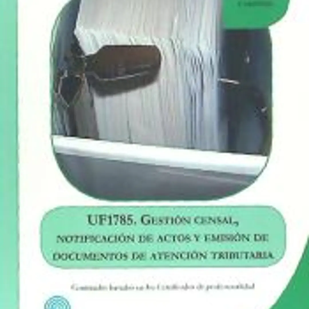 Gestión censal, notificación de actos y emisión de documentos de atención tributaria. Certificados de profesionalidad. Asistencia en la gestión de los procedimientos tributarios 1