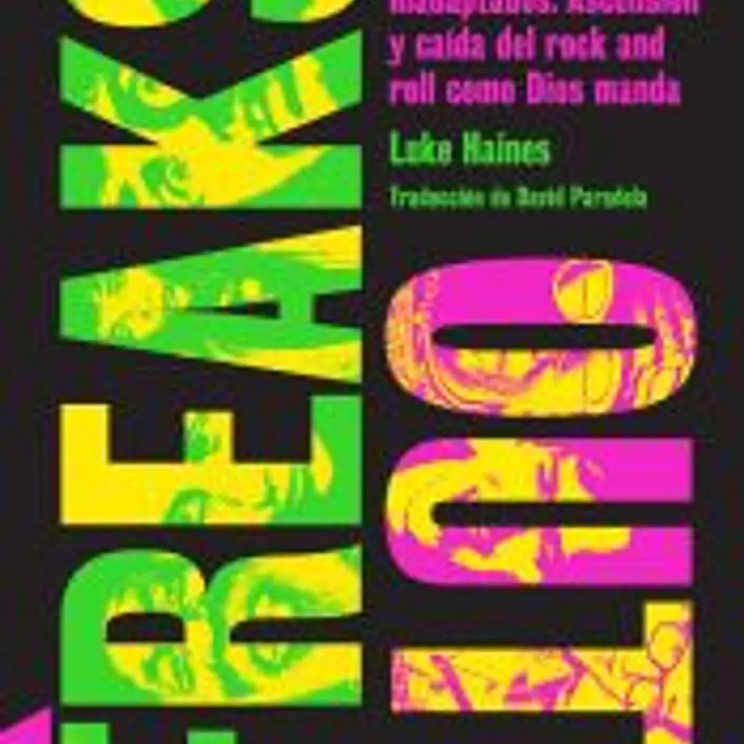 Freaks Out!: Tarados, raros e inadaptados: Ascensión y caída del rock and roll como Dios manda 1