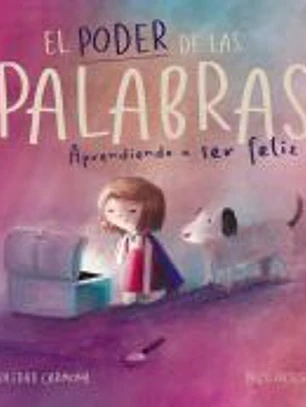 EL PODER DE LAS PALABRAS: Aprendiendo a ser feliz