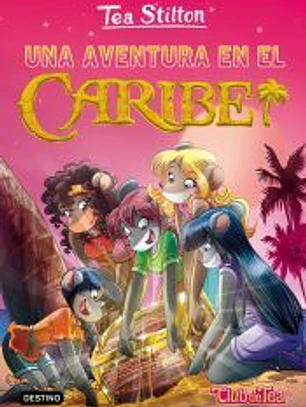 Tea Stilton 22. Una aventura en el Caribe