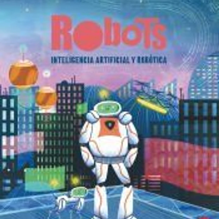 Robots. Inteligencia artificial y robótica 1