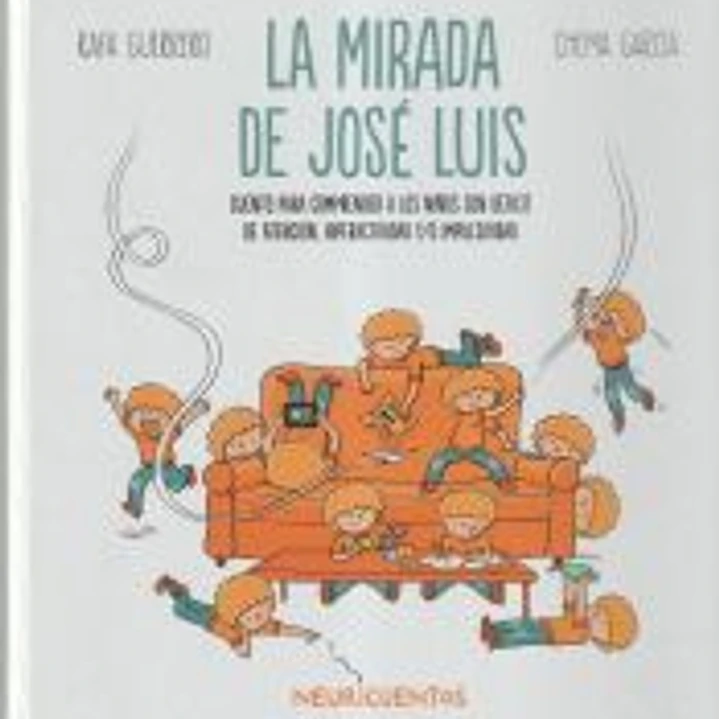 La mirada de José Luis: Cuento para comprender a los niños con déficit de atención, hiperactividad y/o impulsividad 1