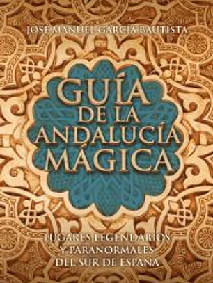 Guía de la Andalucía mágica