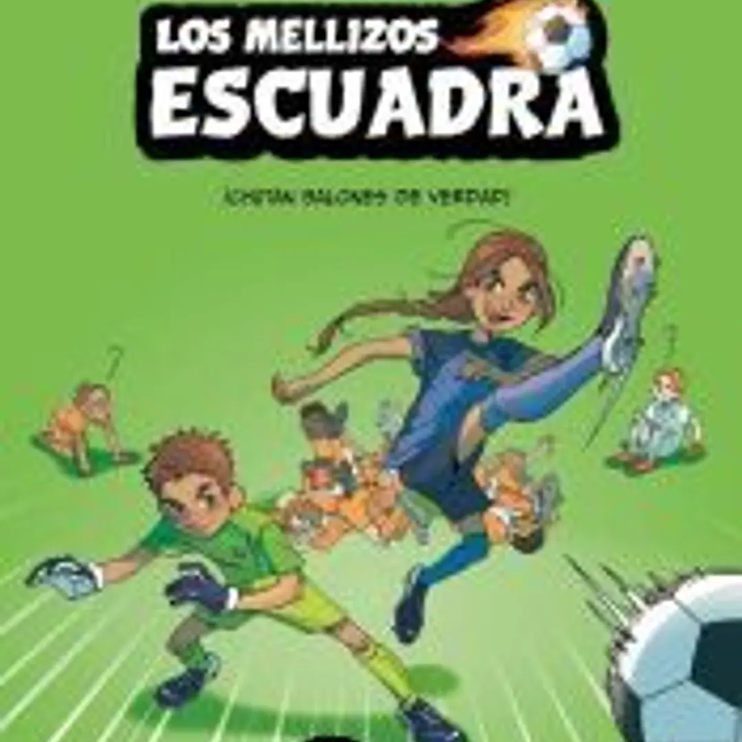Los mellizos Escuadra 1. ¡Chutan balones de verdad! 1