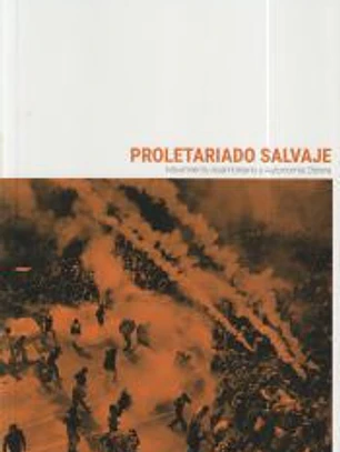 Proletariado Salvaje: Movimiento Asambleario y Autonomía Obrera