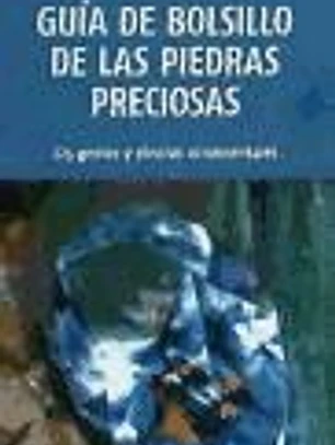 Guía de bolsillo de las piedras preciosas : 225 gemas y piedras ornamentales