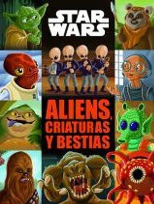 Star Wars. Aliens, criaturas y bestias