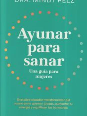 Ayunar para sanar. Una guía para mujeres