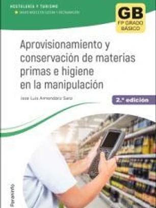 Aprovisionamiento y conservación de materias primas e higiene en la manipulación 2.ª edición