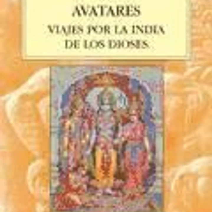 Avatares : viajes por la India de los dioses 1