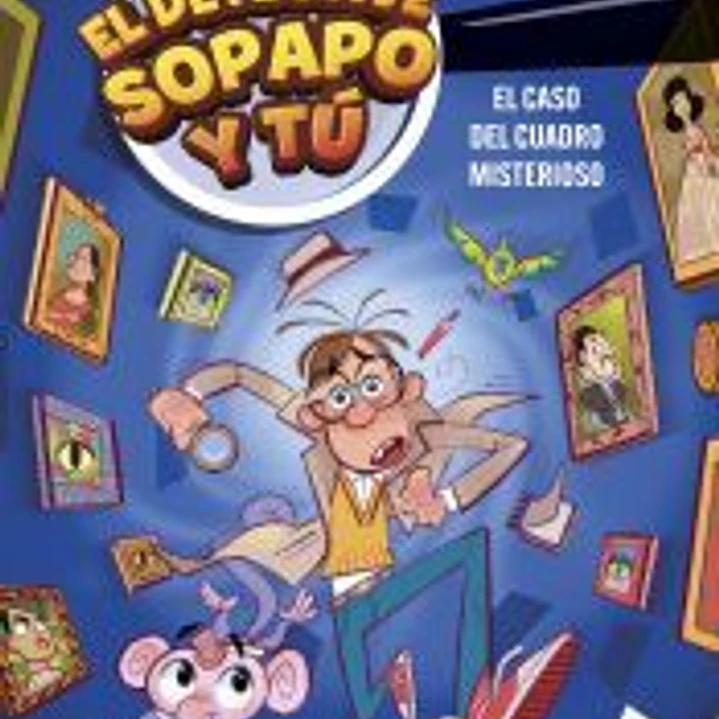 El detective Sopapo y tú 1. El caso del cuadro misterioso 1