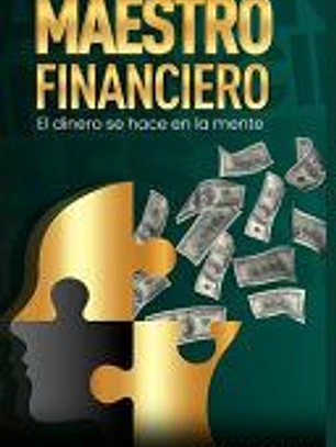 Maestro Financiero: El Dinero Se Hace En La Mente