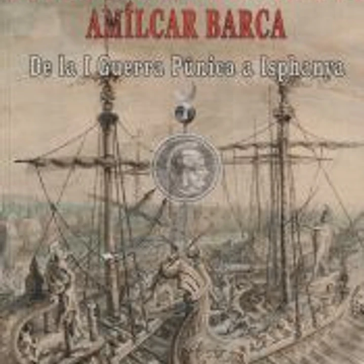 Las campañas militares de Amílcar Barca: De la I Guerra Púnica a Isphanya 1