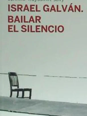 Israel Galván. Bailar el silencio