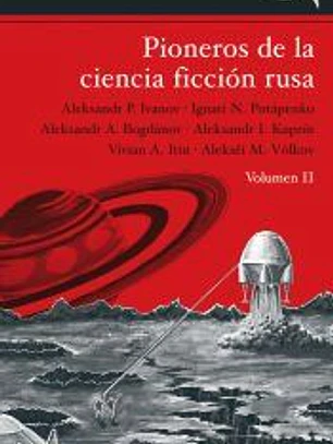Pioneros de la ciencia ficción rusa Vol. II