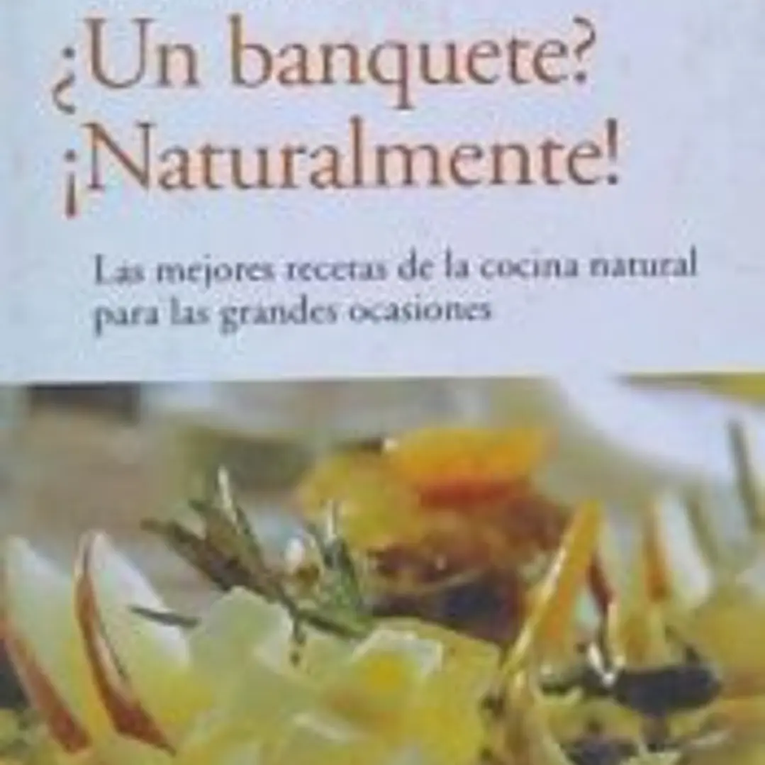 ¿Un banquete?, ¡naturalmente! : las mejores recetas de la cocina natural para las grandes ocasiones 1