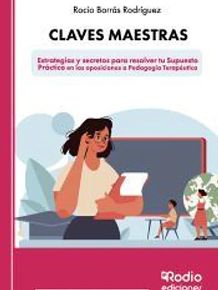 Claves maestras: Estrategias y secretos para resolver tu Supuesto Práctico en las oposiciones a Pedagogía Terapéutica