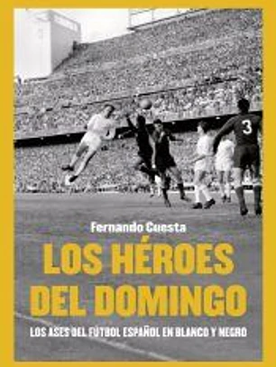 Los héroes del domingo