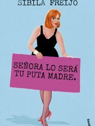 Señora lo será tu puta madre