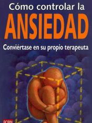 Cómo controlar la ansiedad: conviértase en su propio terapeuta