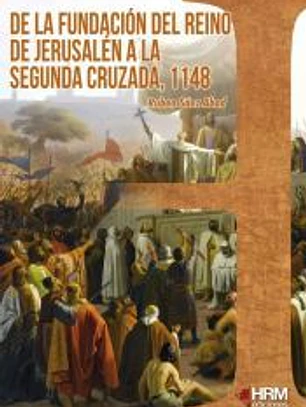 De la fundación del reino de Jerusalén a la segunda cruzada, 1148