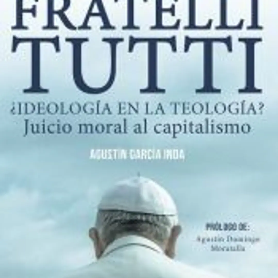 Fratelli Tutti ¿Ideología en la teología? Juicio moral al capitalismo 1