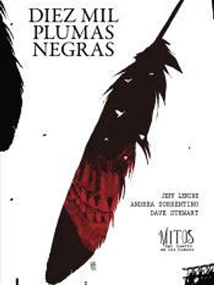 Diez mil plumas negras. Tomo 2 de la serie Mitos del huerto de los huesos