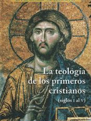 LA TEOLOGIA DE LOS PRIMEROS CRISTIANOS SIGLO I A V