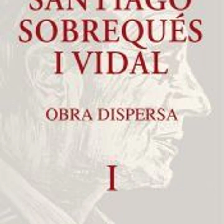 Obra dispersa. Santiago Sobrequés i Vidal 1