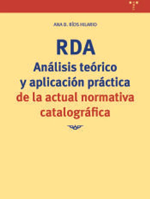 RDA. Análisis teórico y aplicación práctica de la actual normativa catalográfica
