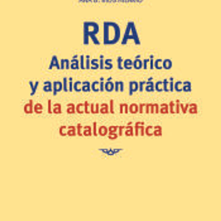 RDA. Análisis teórico y aplicación práctica de la actual normativa catalográfica 1