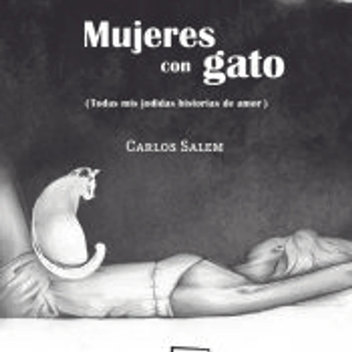 MUJERES CON GATO (TODAS MIS JODIDAS HISTORIAS DE AMOR) 1