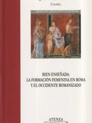 Bien enseñada: la formación femenina en Roma y el occidente romanizado