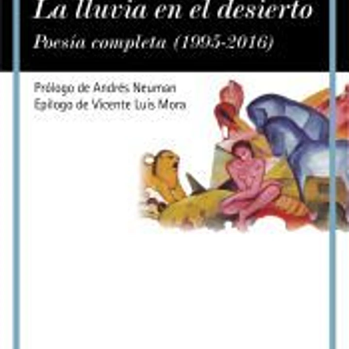 La lluvia en el desierto. Poesía completa (1995-2016) 1