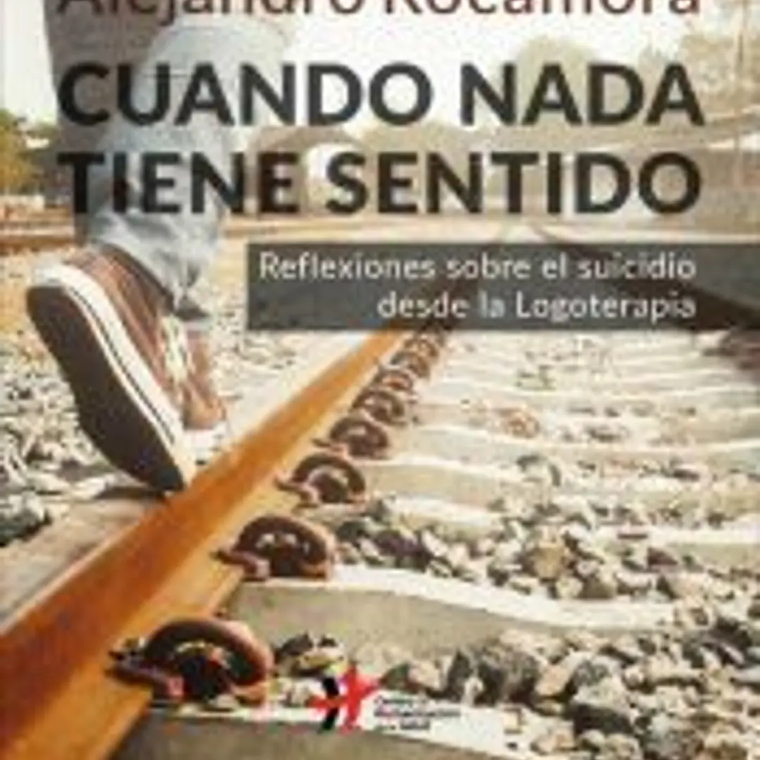 Cuando nada tiene sentido. Reflexiones sobre el suicidio desde la Logoterapia 1