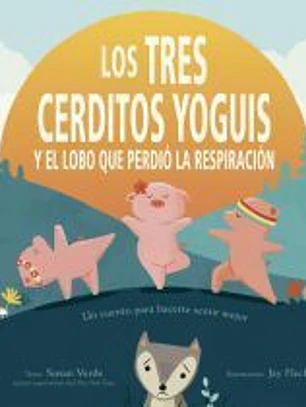 Los tres cerditos yoguis y el lobo que perdió la respiración