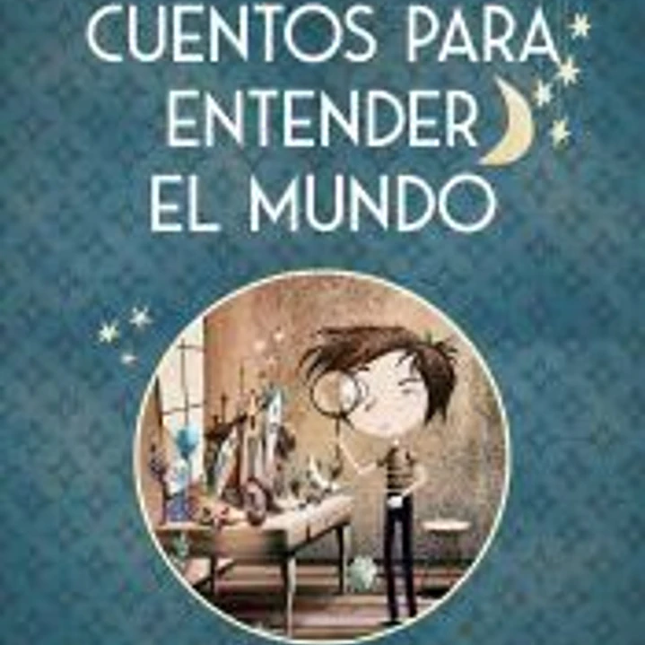 CUENTOS PARA ENTENDER EL MUNDO 1