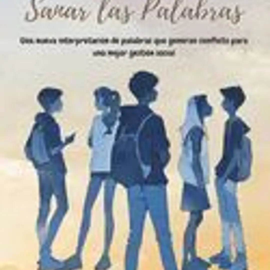 Sanar las palabras: Una nueva interpretación de palabras que generan conflicto para una mejor gestión social 1