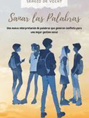 Sanar las palabras: Una nueva interpretación de palabras que generan conflicto para una mejor gestión social