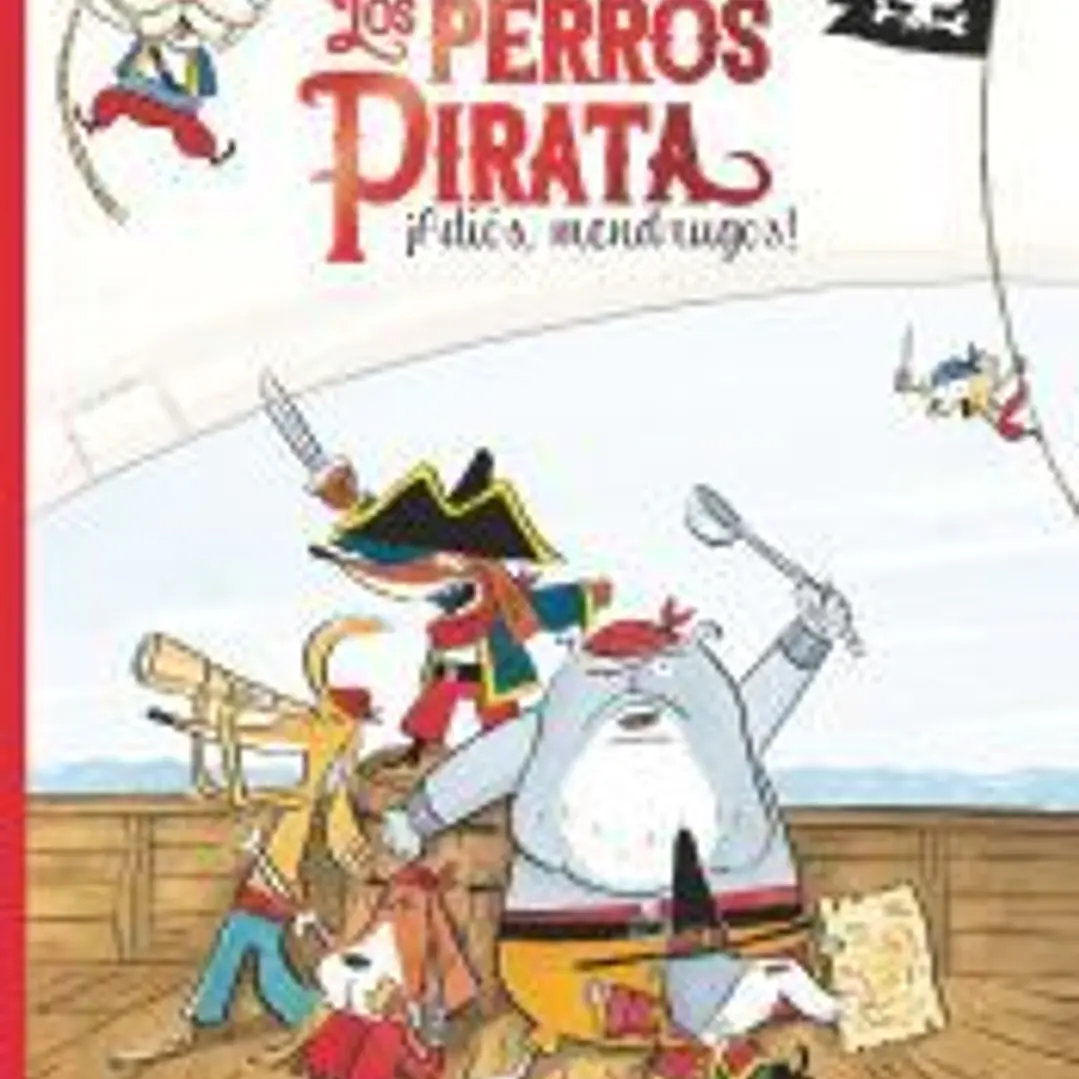 Los perros pirata. ¡Adiós, mendrugos! 1