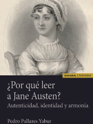 ¿Por qué leer a Jane Austen?: Autenticidad, identidad y armonía