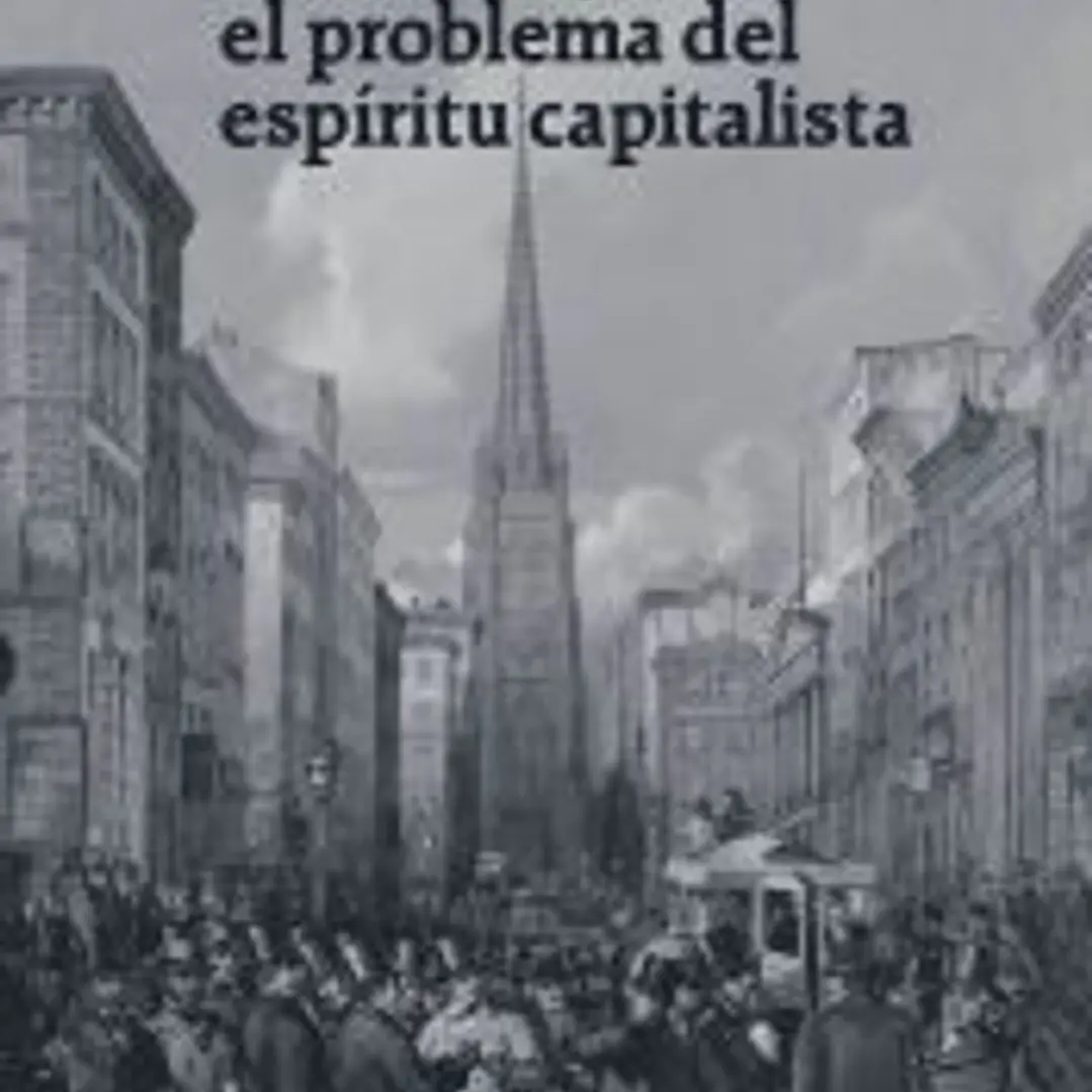 Tres ensayos sobre el problema del espíritu capitalista 1